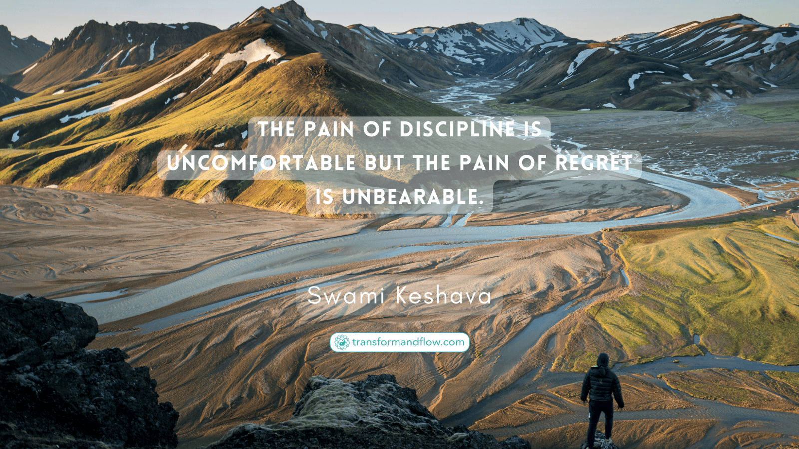 The pain of discipline is uncomfortable but the pain of regret is unbearable. Swami Keshava